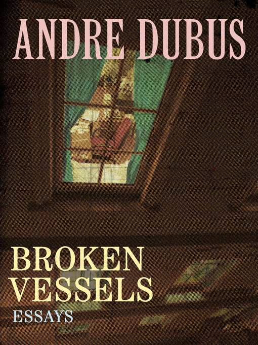 Title details for Broken Vessels by Andre Dubus - Available